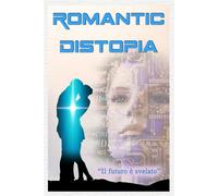 Libri De Liberato Cristiano - Romantic Distopia. Nuova Ediz. #01