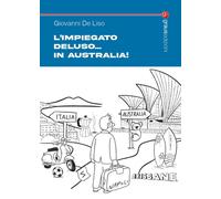 Libri De Liso Giovanni - L' Impiegato Deluso... In Australia