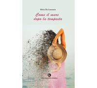Libri De Lorenzis Silvia - Come Il Mare Dopo La Tempesta