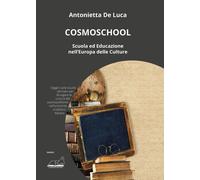 Libri De Luca Antonietta - Cosmoschool. Scuola E Educazione Nell'europa Delle Cu