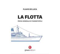Libri De Luca Flavio - La Flotta. Prova Generale Di Tangentopoli