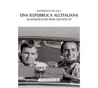 Libri De Luca Massimiliano - Una Repubblica All'italiana. Le Ragioni Di Un Paese