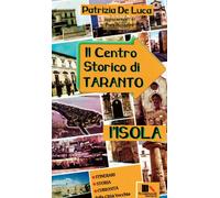 Libri De Luca Patrizia - Il Centro Storico Di Taranto. L'isola