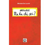 Libri De Lucchi Michele - Ukko De Ukki. Ma Tu Chi Sei?