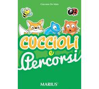 Libri De Maio Giacomo - Cuccioli E Percorsi. Esercizi Di Grafismo E Conoscenza D