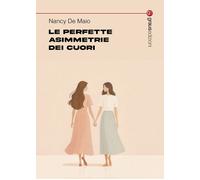 Libri De Maio Nancy - Le Perfette Asimmetrie Dei Cuori