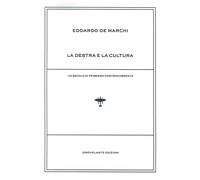 La Destra e la Cultura. Un Secolo di Pensiero Controcorrente - [Idrovolante]