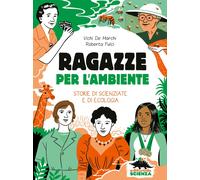 Ragazze per l'ambiente. Storie di scienziate e di ecologia