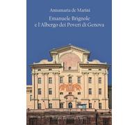 Libri De Marini Annamaria - Emanuele Brignole E L'albergo Dei Poveri Di Genova