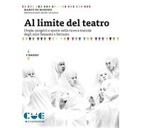 Libri De Marinis Marco - Al Limite Del Teatro. Utopie, Progetti E Aporie Nella R