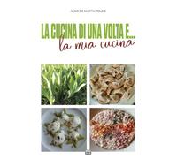 Libri De Martin Toldo Aldo - La Cucina Di Una Volta E... La Mia Cucina