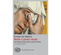 Libri De Martino Ernesto - Morte E Pianto Rituale. Dal Lamento Funebre Antico Al