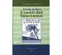 Libri De Marzi Giacomo - I Canti Del Fascismo