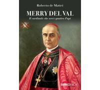 Libri De Mattei Roberto - Merry Del Val. Il Cardinale Che Servi Quattro Papi