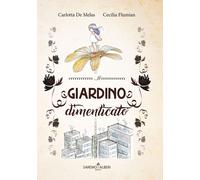 Libri De Melas Carlotta / Flumian Cecilia - Il Giardino Dimenticato. Ediz. Illus