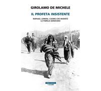 Libri De Michele Girolamo - Il Profeta Insistente. Raphael Lemkin, L'uomo Che In