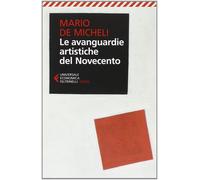 Libri De Micheli Mario - Le Avanguardie Artistiche Del Novecento