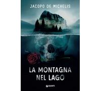 Libri De Michelis Jacopo - La Montagna Nel Lago