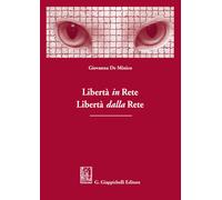 Libri De Minico Giovanna - Liberta In Rete. Liberta Dalla Rete