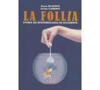 Libri De Monte Ettore / Davide Clemente - La Follia. Storia Ed Epistemologia In