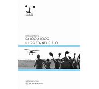 Libri De Montis Marco - Da 100 A 1000. Un Poeta Nel Cielo