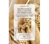 Michelangelo nella cerchia dei pomponiani. Committenti ed umanisti del primo soggiorno romano (1496-1501): 772