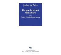 Libri De Paiva Joshua - Ce Que Le Vivant Fait A L'art