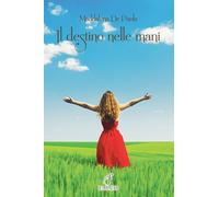 Il destino nelle mani. Ediz. per la scuola