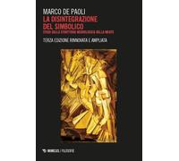 Libri De Paoli Marco - La Disintegrazione Del Simbolico. Studi Sulla Struttura N