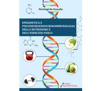 Libri De Pascalis Pierluigi - Epigenetica E Psiconeuroendocrinoimmunologia Della