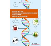Epigenetics and psychoneuroendocrineimmunology of nutrition and physical exercise