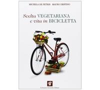 Scelta vegetariana e vita in bicicletta. Una guida per la salute e il benessere