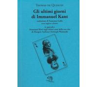 Libri De Quincey Thomas - Gli Ultimi Giorni Di Immanuel Kant. Testo Inglese A Fr