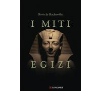 Libri De Rachewiltz Boris - I Miti Egizi. Nuova Ediz.