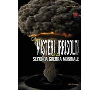 Quei misteri irrisolti della seconda guerra mondiale