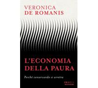 Libri De Romanis Veronica - L' Economia Della Paura. Perche Conservando Si Arret
