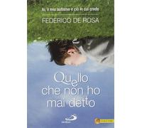 Libri De Rosa Federico - Quello Che Non Ho Mai Detto. Io, Il Mio Autismo E Cio I