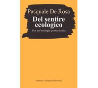 Libri De Rosa Pasquale - Del Sentire Ecologico. Per Un'ecologia Perturbante