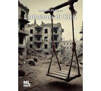 Libri De Rosa Roberto - L' Altalena Di Kira