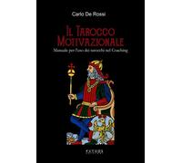 Libri De Rossi Carlo - Il Tarocco Motivazionale. Manuale Per L'Uso Dei Tarocchi