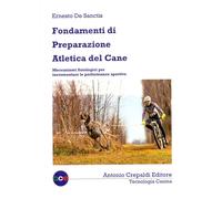 Libri De Sanctis Ernesto - Fondamenti Di Preparazione Atletica Del Cane. Meccani