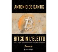 Libri De Santis Antonio - Bitcoin L'eletto