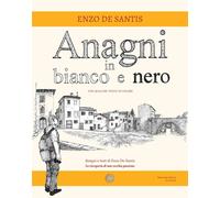 Libri De Santis Enzo - Anagni In Bianco E Nero