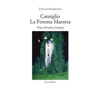 Libri De Savorgnani Toio - Cansiglio La Foresta Maestra