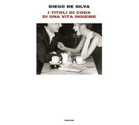 Libri De Silva Diego - I Titoli Di Coda Di Una Vita Insieme