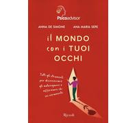 Il mondo con i tuoi occhi. Tutti gli strumenti per disinnescare gli autoin...