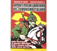 Appunti per un libro nero del comunismo italiano. Dalla resistenza al dossier Mi