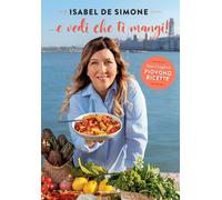 Libri De Simone Isabel - ... E Vedi Che Ti Mangi Tutto Il Meglio Di Piovono Ric
