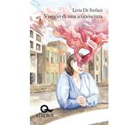 Libri De Stefani Livia - Viaggio Di Una Sconosciuta