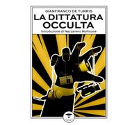 La dittatura occulta. E altri interventi culturali nell'epoca della «conte...